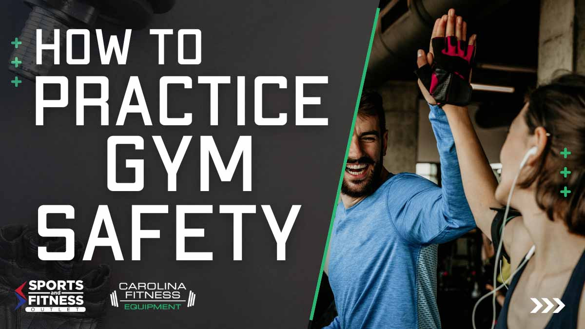 How to Practice Gym Safety Carolina Fitness Equipment